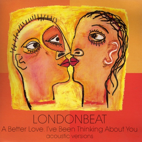 Vinyl / Londonbeat - A Better Love / I've Been Thinking About You (Acoustic Versions)