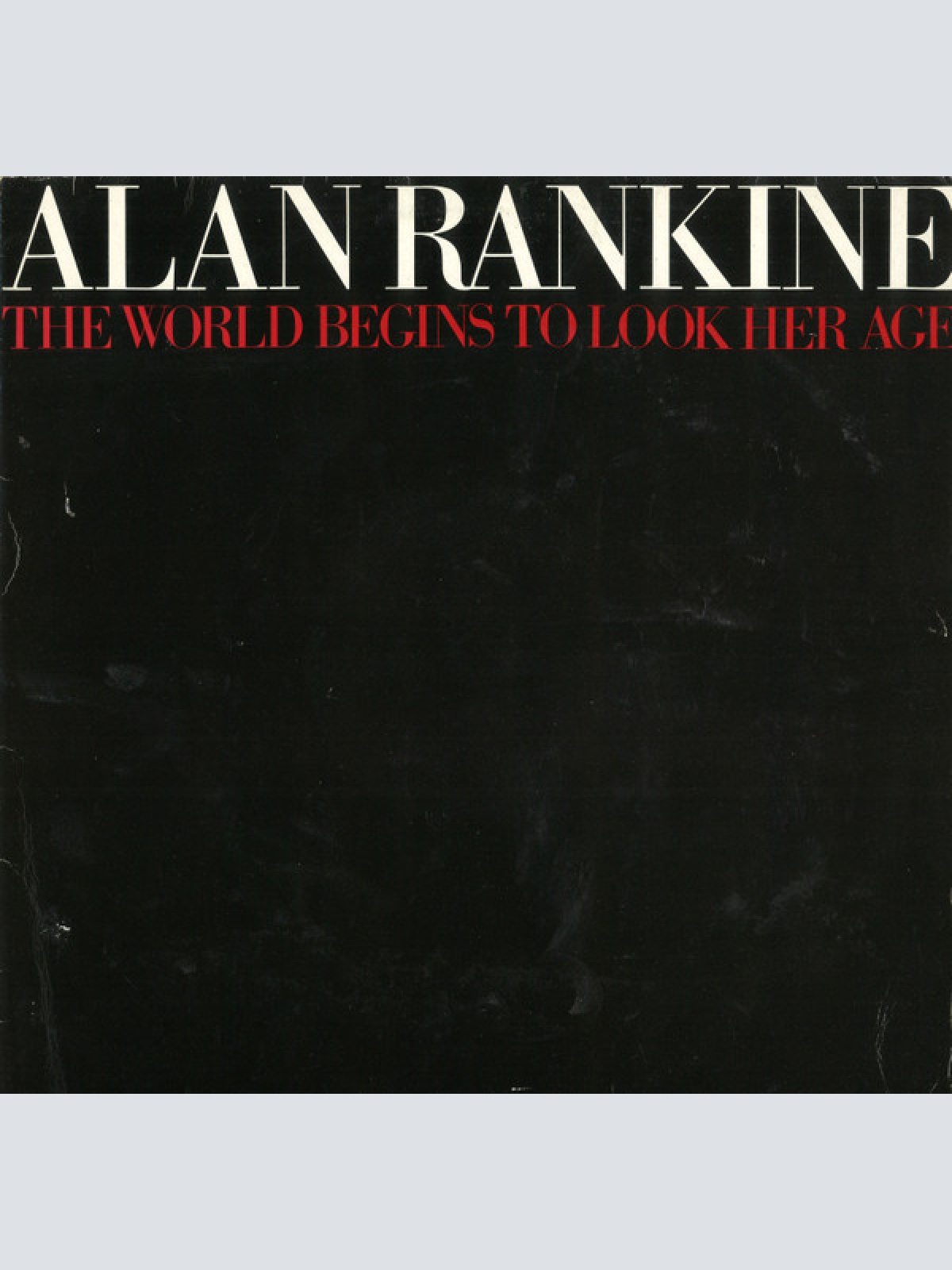 Vinyl / Alan Rankine - The World Begins To Look Her Age