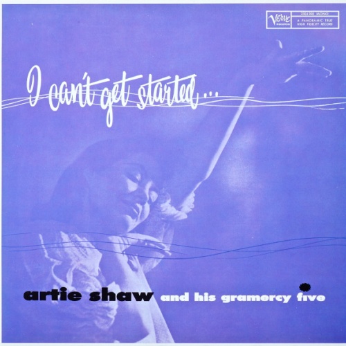 Vinyl / Artie Shaw And His Gramercy Five - I Can't Get Started...