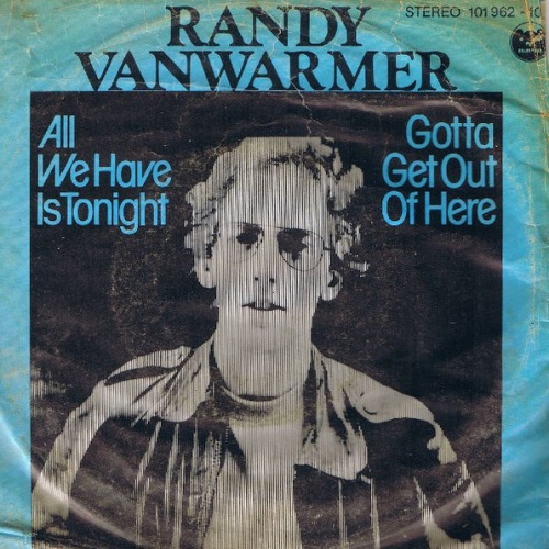 Vinyl / Randy Vanwarmer - All We Have Is Tonight / Gotta Get Out Of Here
