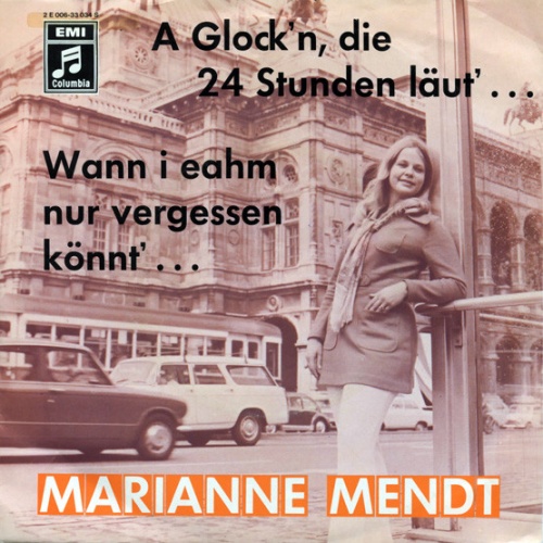 Vinyl / Marianne Mendt - A Glock'n, Die 24 Stunden Läut'... / Wann I Eahm Nur Vergessen Könnt'...