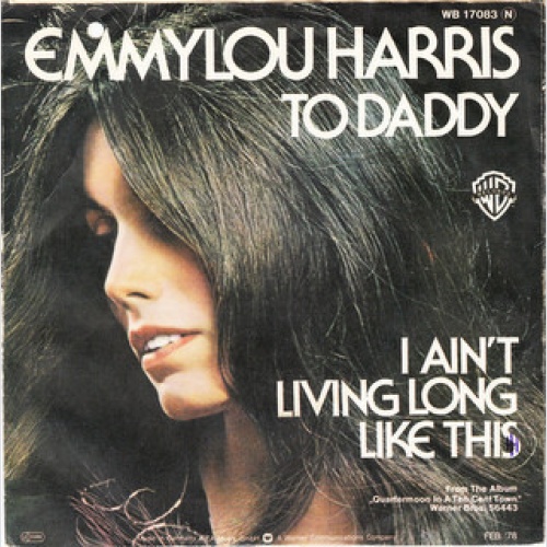 Vinyl / Emmylou Harris - To Daddy / I Ain't Living Long Like This