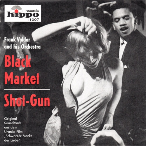 Vinyl / Frank Valdor And His Orchestra* / The Shot-Guns - Black Market / Shot-Gun