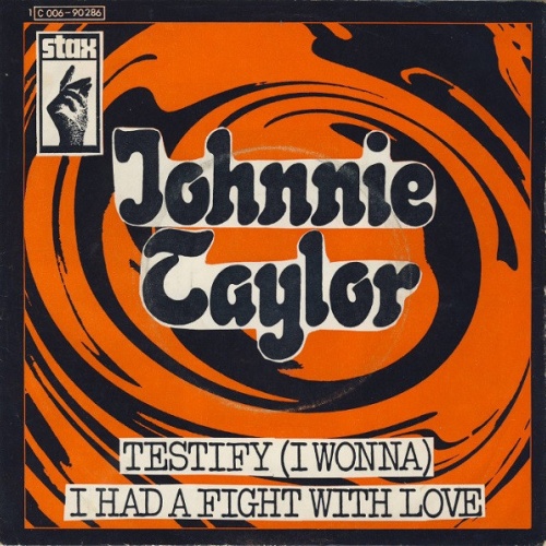 Vinyl / Johnnie Taylor - Testify (I Wonna) / I Had A Fight With Love