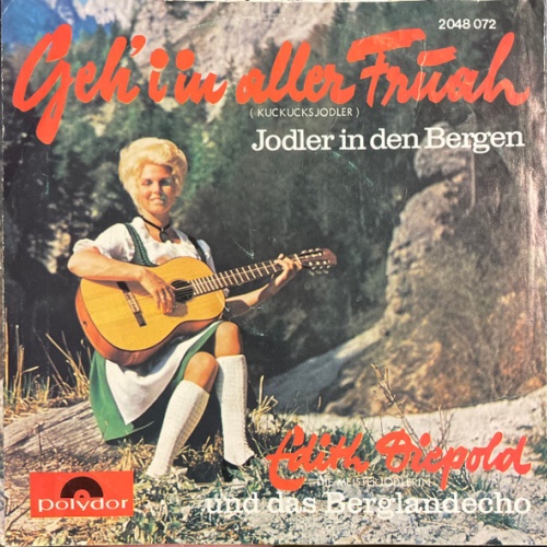 Vinyl / Das Berglandecho*, Edith Diepold - Geh I In Aller Fruah / Jodler In Den Bergen