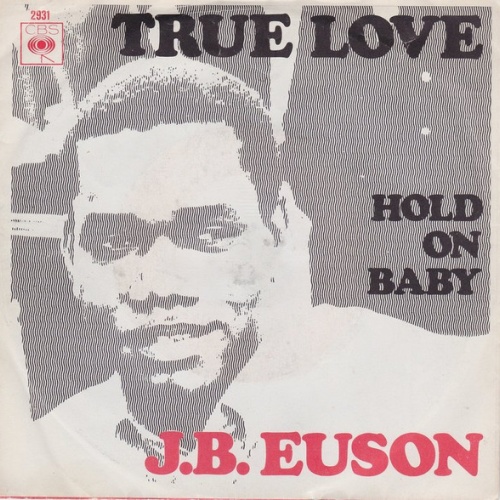 Vinyl / J.B. Euson* - True Love / Hold On Baby