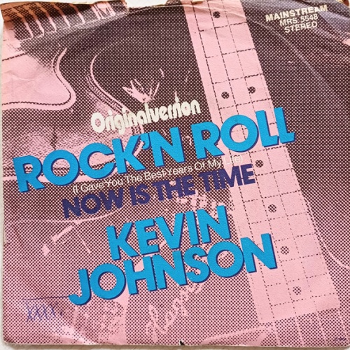 Vinyl / Kevin Johnson (5) - Rock 'N Roll (I Gave You The Best Years Of My Life)