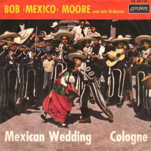 Vinyl / Bob Moore Und Sein Orchester* - Mexican Wedding / Cologne