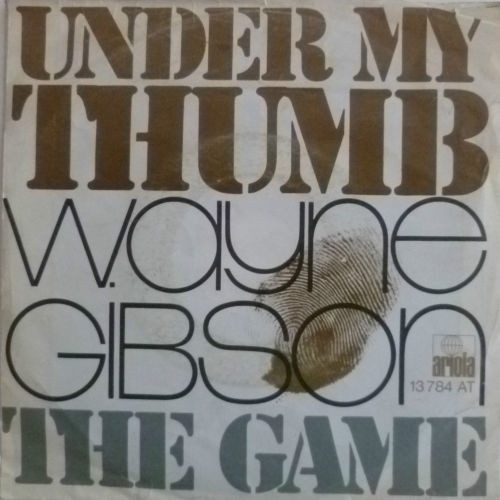 Vinyl / Wayne Gibson - Under My Thumb / The Game