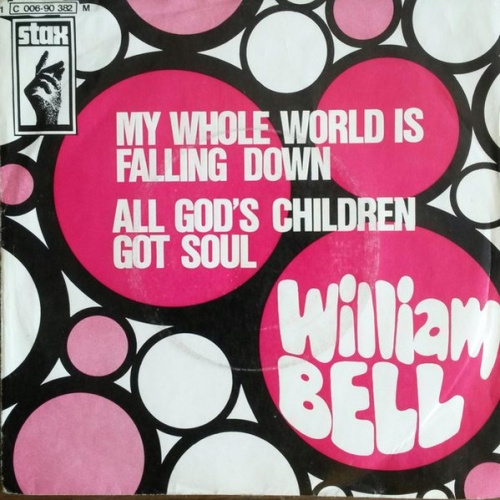 Vinyl / William Bell - My Whole World Is Falling Down / All God's Children Got Soul