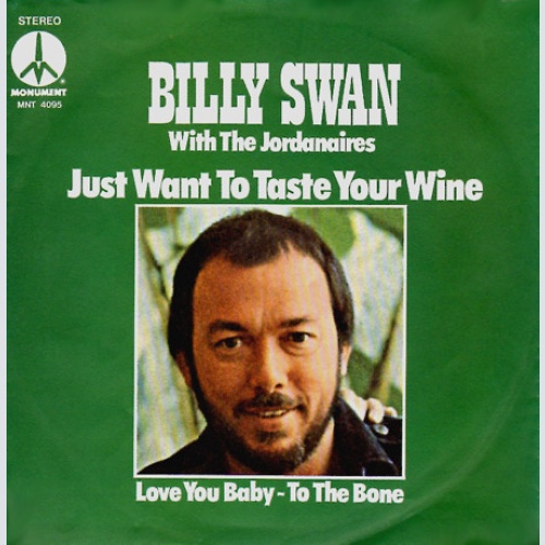 Vinyl / Billy Swan With The Jordanaires - Just Want To Taste Your Wine