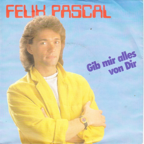 Vinyl / Felix Pascal - Gib Mir Alles Von Dir