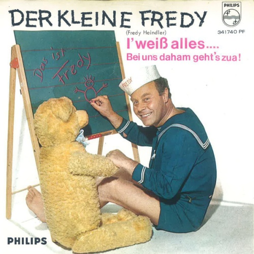 Vinyl / Der Kleine Fredy* - I' Weiß Alles... / Bei Uns Daham Geht's Zua!
