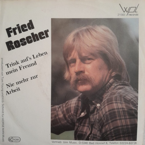 Vinyl / Fried Roscher - Trink Auf's Leben Mein Freund / Nie Mehr Zur Arbeit