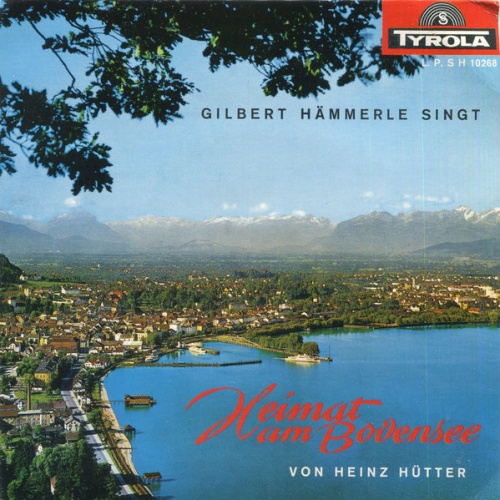 Vinyl / Gilbert Hämmerle - Heimat Am Bodensee / Heut' Fahr'n Wir Nach Vorarlberg