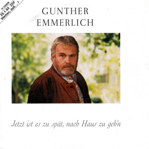 Vinyl / Gunther Emmerlich - Jetzt Ist Es Zu Spät, Nach Haus Zu Geh'n / Die Tür Ist Auf