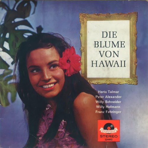 Vinyl / Herta Talmar, Peter Alexander, Willy Schneider, Willy Hofmann, Franz Fehringer - Die Blume Von Hawaii (Querschnitt)