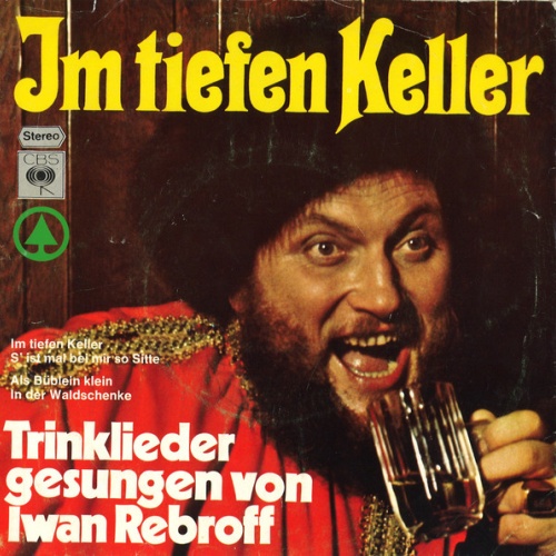 Vinyl / Iwan Rebroff* - Im Tiefen Keller (Trinklieder Gesungen Von Iwan Rebroff)
