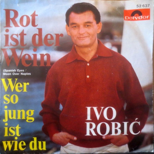 Vinyl / Ivo Robić - Rot Ist Der Wein (Spanish Eyes / Moon Over Naples)