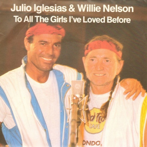 Vinyl / Julio Iglesias & Willie Nelson - To All The Girls I've Loved Before