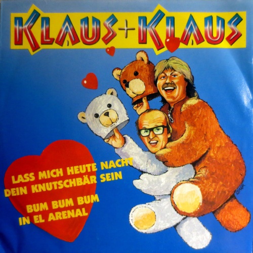 Vinyl / Klaus & Klaus - Laß Mich Heute Nacht Dein Knutschbär Sein / Bum Bum Bum In El Arenal