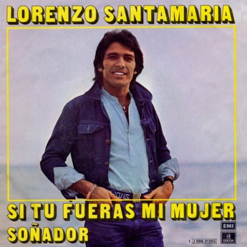 Vinyl / Lorenzo Santamaría - Si Tu Fueras Mi Mujer / Soñador