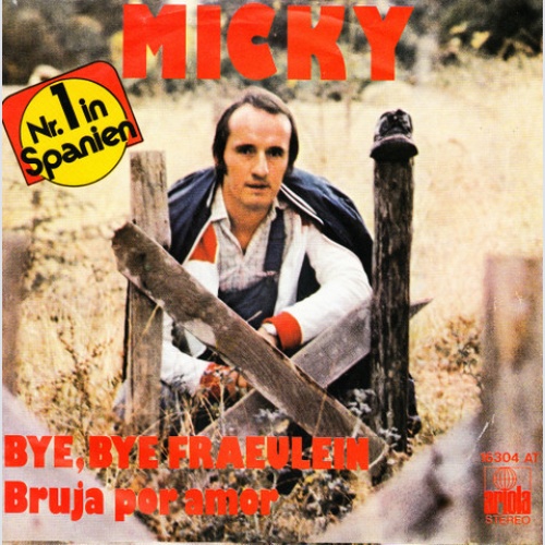Vinyl / Micky (3) - Bye, Bye Fraeulein / Bruja Por Amor