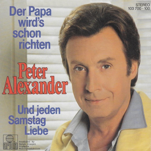 Vinyl / Peter Alexander - Der Papa Wird's Schon Richten / Und Jeden Samstag Liebe