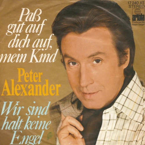Vinyl / Peter Alexander - Paß Gut Auf Dich Auf, Mein Kind / Wir Sind Halt Keine Engel