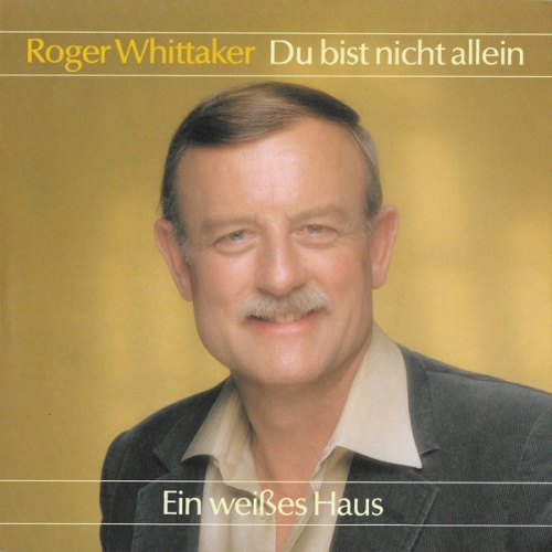 Vinyl / Roger Whittaker - Du - Du Bist Nicht Allein / Ein Weißes Haus
