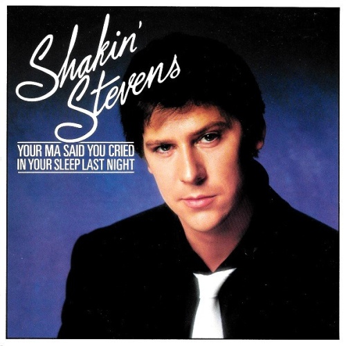 Vinyl / Shakin' Stevens - Your Ma Said You Cried In Your Sleep Last Night