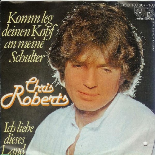 Vinyl / Chris Roberts - Komm Leg Deinen Kopf An Meine Schulter / Ich Liebe Dieses Land