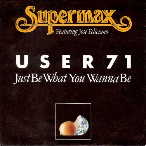 Vinyl / Supermax Featuring José Feliciano - User 71 (Just Be What You Wanna Be)