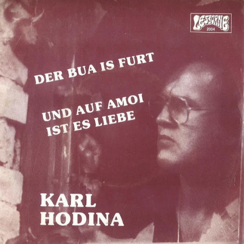 Vinyl / Karl Hodina - Der Bua Is Furt / Und Auf Amoi Ist Es Liebe