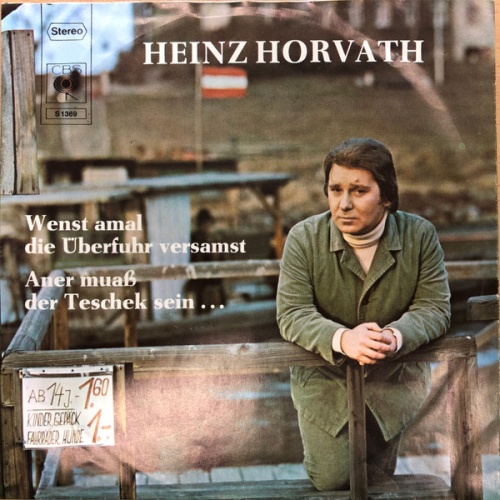 Vinyl / Heinz Horvath - Wenst Amal Die Überfuhr Versamst / Aner Muaß Der Teschek Sein...