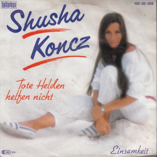 Vinyl / Shusha Koncz* - Tote Helden Helfen Nicht / Einsamkeit