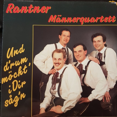 Vinyl / Rantner Männerquartett - Und D'rum Möcht' I Dir Sag'n