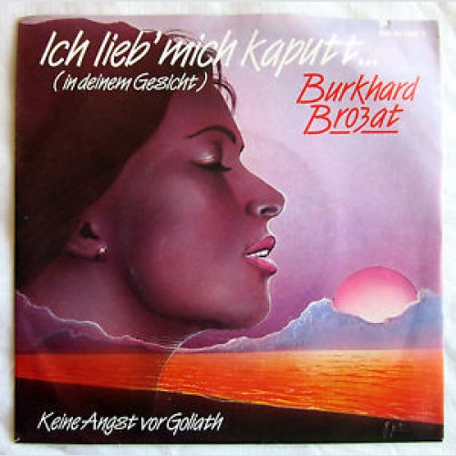 Vinyl / Burkhard Brozat - Ich Lieb' Mich Kaputt... (In Deinem Gesicht)