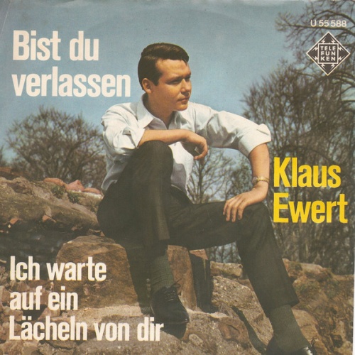 Vinyl / Klaus Ewert - Bist Du Verlassen  /  Ich Warte Auf Ein Lächeln Von Dir