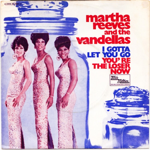 Vinyl / Martha Reeves And The Vandellas* - I Gotta Let You Go / You're The Loser Now