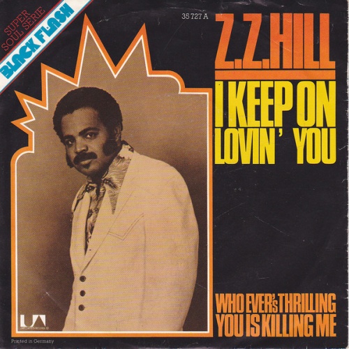 Vinyl / Z.Z. Hill - I Keep On Lovin' You / Who Ever's Thrilling You Is Killing Me