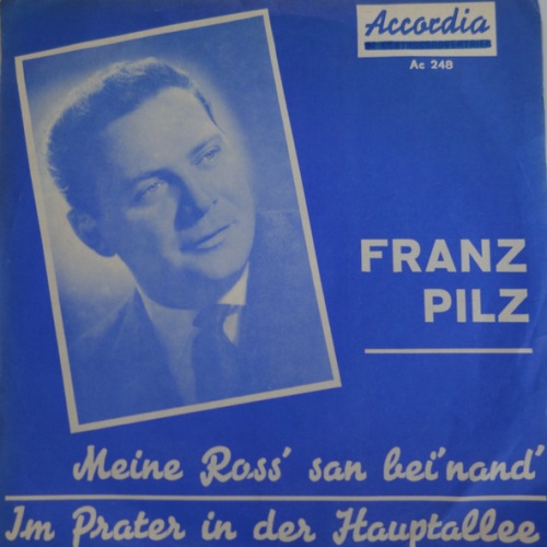 Vinyl / Franz Pilz - Meine Ross' San Bei'nand' / Im Prater In Der Hauptallee