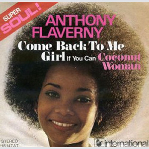 Vinyl / Anthony Flaverny* - Come Back To Me Girl (If You Can) / Coconut Woman
