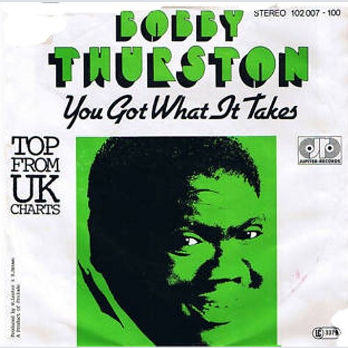 Vinyl / Bobby Thurston - You Got What It Takes / I Want Your Body