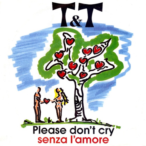 Vinyl / T&T (6) - Senza L'amore / Please Don't Cry