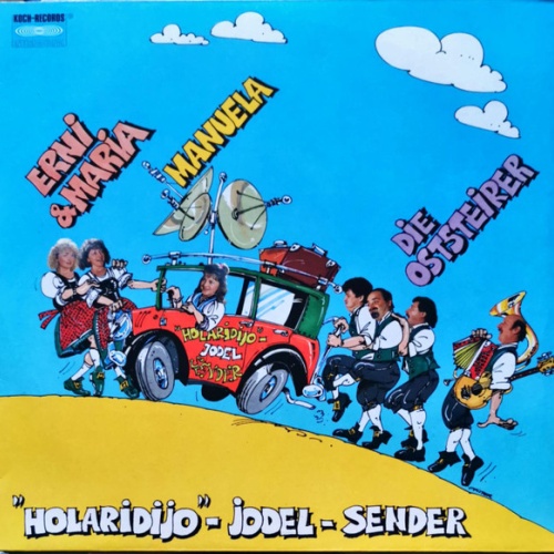Vinyl / Die Oststeirer Mit Erni & Maria Und Manuela* - "Holaridijö"-Jodel-Sender
