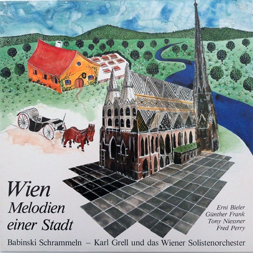 Vinyl / Babinski Schrammeln / Karl Grell Und Das Wiener Solistenorchester* - Erni Bieler, Günther Frank, Tony Niessner*, Fred Perry (2) - Wien (Melodien Einer Stadt)