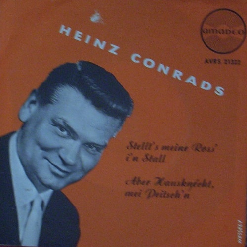 Vinyl / Heinz Conrads - Stellt's Meine Ross' I'n Stall / Aber Hausknecht, Mei Peitsch'n