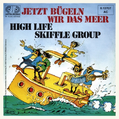 Vinyl / High Life Skiffle Group - Jetzt Bügeln Wir Das Meer