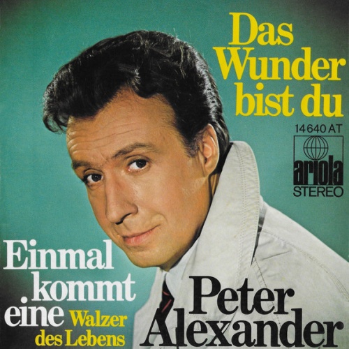 Vinyl / Peter Alexander - Das Wunder Bist Du / Einmal Kommt Eine (Walzer Des Lebens)